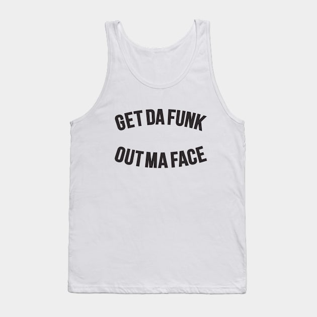 Get Da Funk Out Ma Face - The Johnson Brothers Tank Top by Boogosh